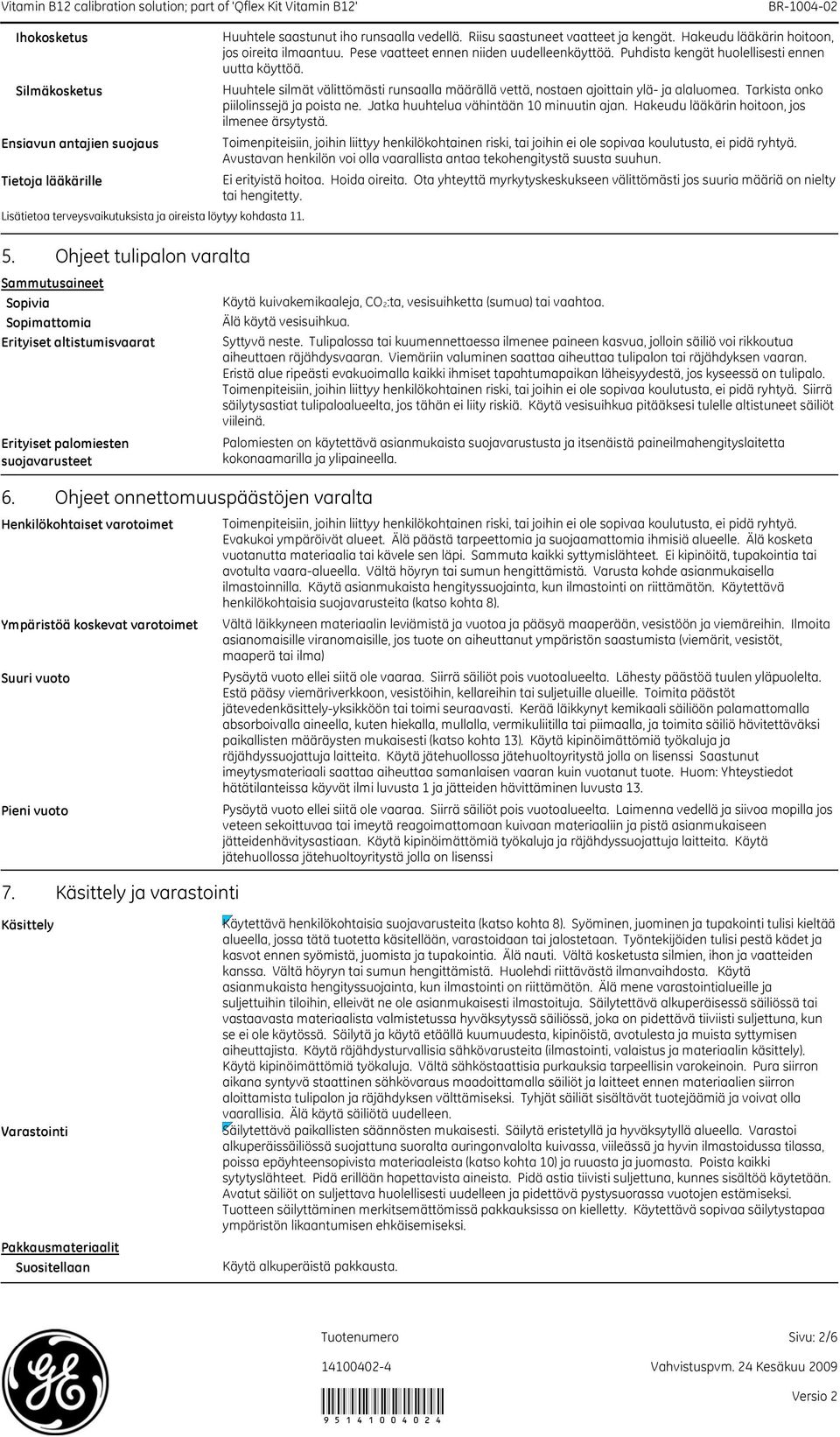 Ohjeet onnettomuuspäästöjen varalta Henkilökohtaiset varotoimet Ympäristöä koskevat varotoimet Suuri vuoto Pieni vuoto 7.