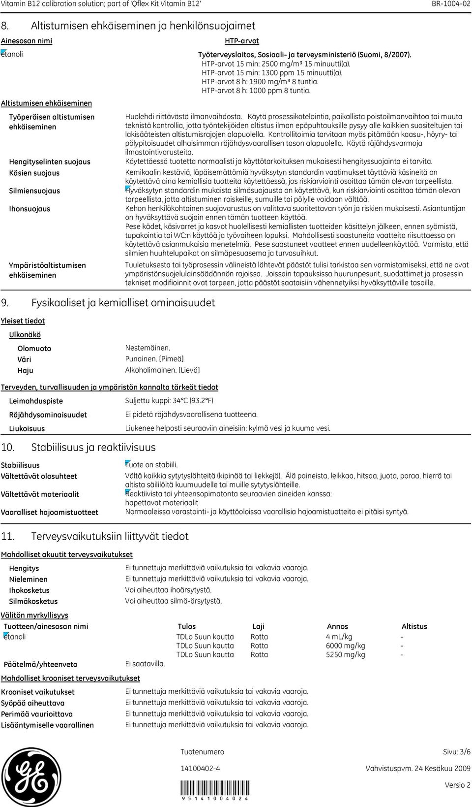 Työperäisen altistumisen ehkäiseminen Ihonsuojaus Ympäristöaltistumisen ehkäiseminen Huolehdi riittävästä ilmanvaihdosta.