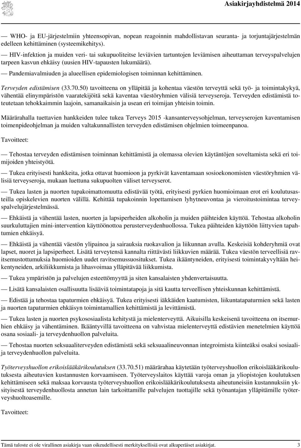 Pandemiavalmiuden ja alueellisen epidemiologisen toiminnan kehittäminen. Terveyden edistämisen (33.70.