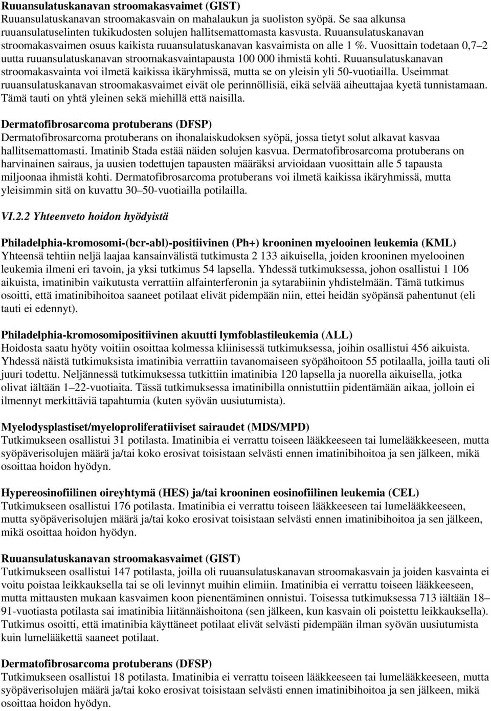 Ruuansulatuskanavan stroomakasvainta voi ilmetä kaikissa ikäryhmissä, mutta se on yleisin yli 50-vuotiailla.