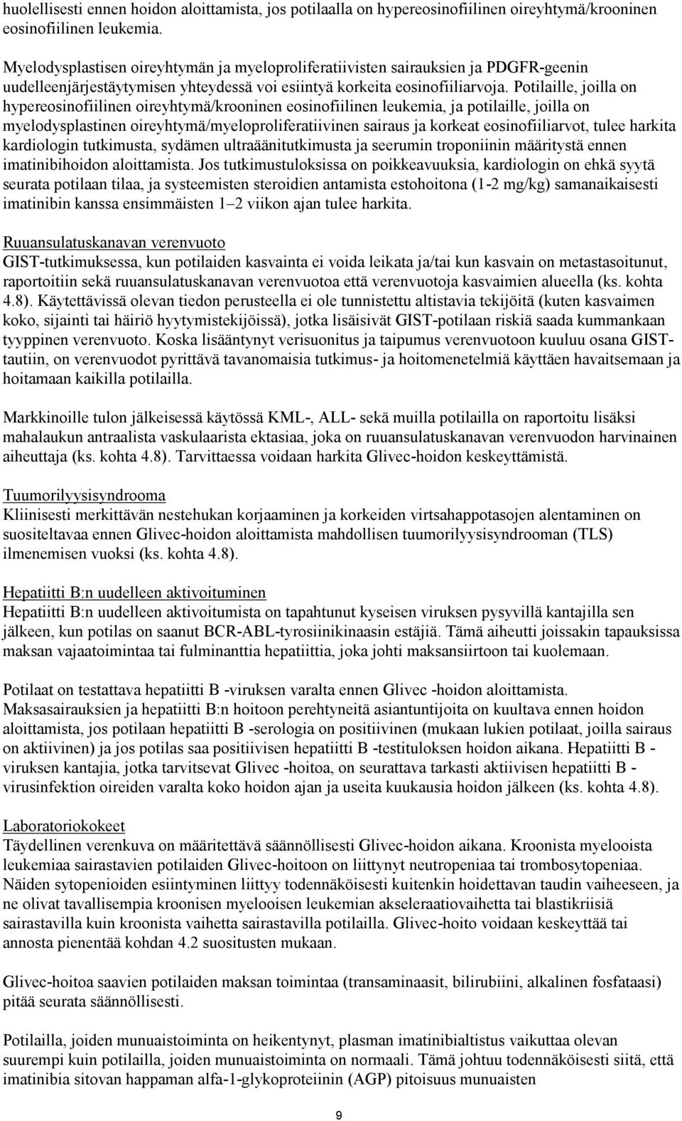 Potilaille, joilla on hypereosinofiilinen oireyhtymä/krooninen eosinofiilinen leukemia, ja potilaille, joilla on myelodysplastinen oireyhtymä/myeloproliferatiivinen sairaus ja korkeat