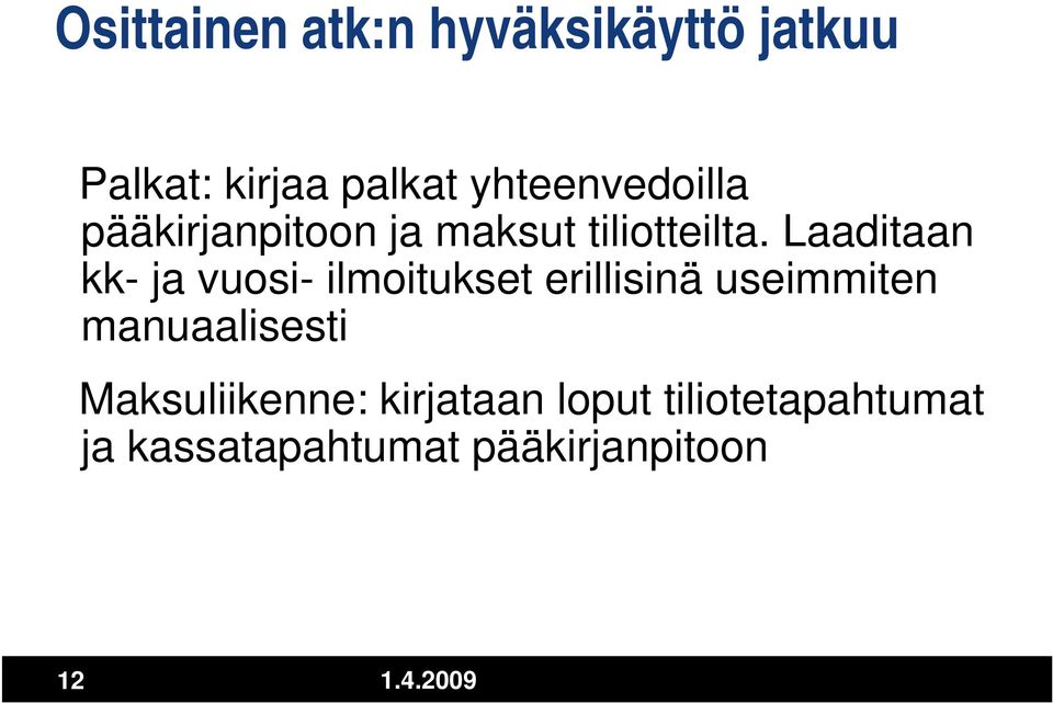 Laaditaan kk- ja vuosi- ilmoitukset erillisinä useimmiten