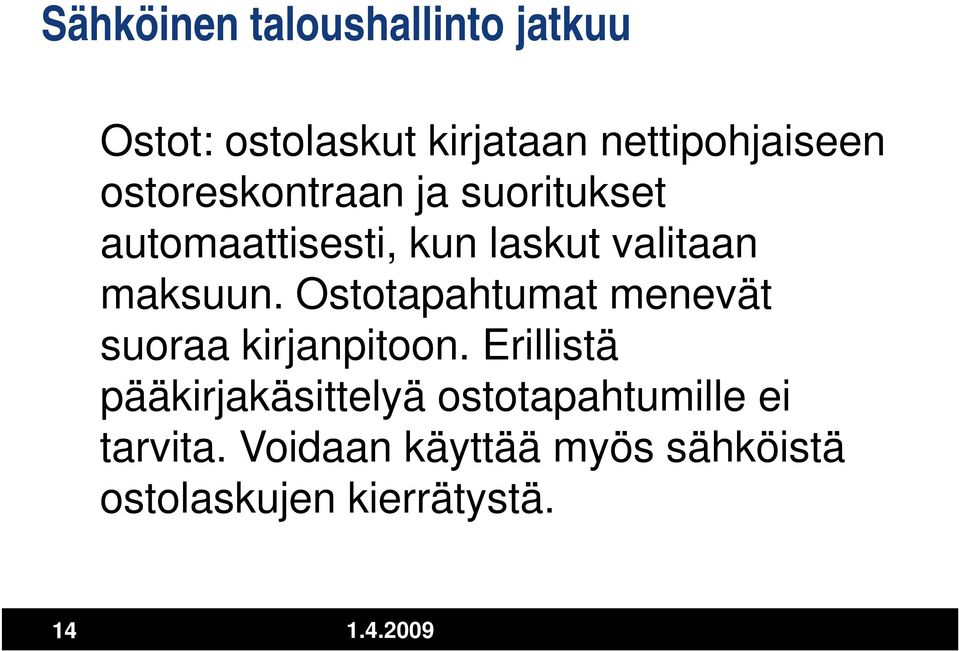 Ostotapahtumat menevät suoraa kirjanpitoon.