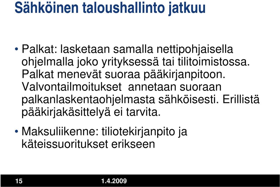 Valvontailmoitukset annetaan suoraan palkanlaskentaohjelmasta sähköisesti.