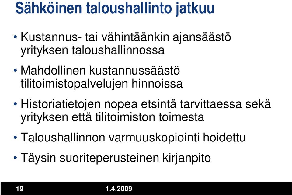 Historiatietojen nopea etsintä tarvittaessa sekä yrityksen että tilitoimiston