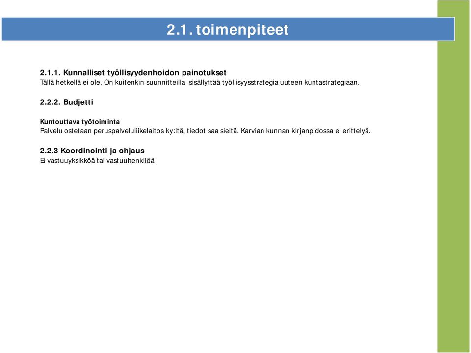 2.2. Budjetti Kuntouttava työtoiminta Palvelu ostetaan peruspalveluliikelaitos ky:ltä, tiedot saa