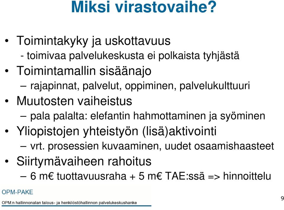 rajapinnat, palvelut, oppiminen, palvelukulttuuri Muutosten vaiheistus pala palalta: elefantin