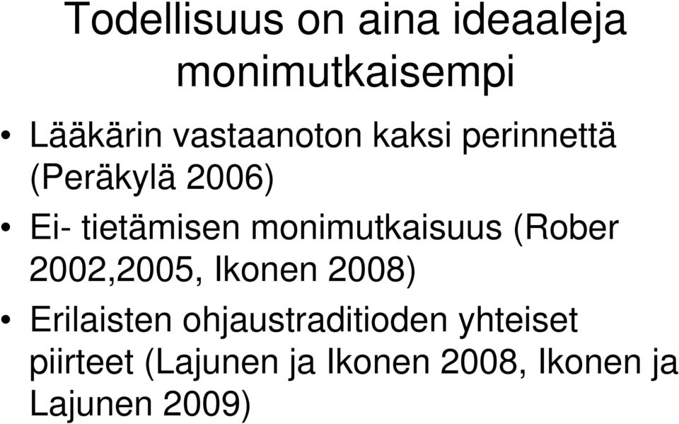 monimutkaisuus (Rober 2002,2005, Ikonen 2008) Erilaisten