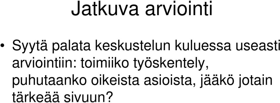 arviointiin: toimiiko työskentely,