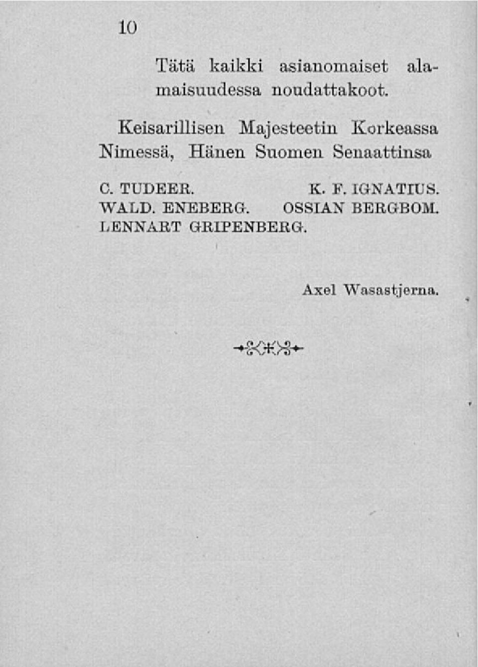 Senaattinsa C. TUDEER. K. F. IGNATIUS. WALD. ENEBERG.