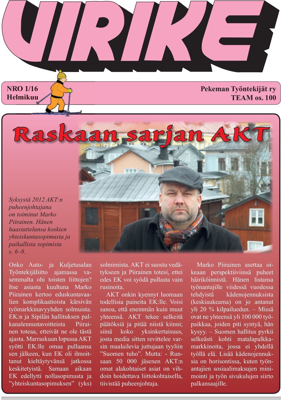 Syksystä työnantan 01 AKT:n puolelta. Tämä puheenjohtana koskee yleisesti osastojen luottamusmiehiä on toiminut Marko muita luottamusasemassa Piirainen. Hänen olevia.