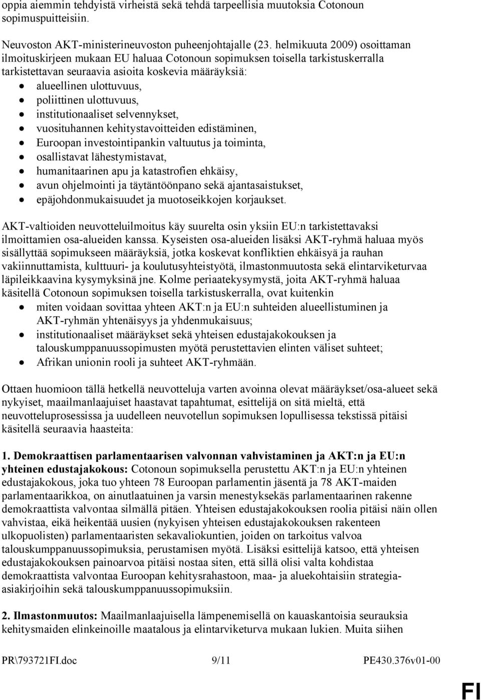 ulottuvuus, institutionaaliset selvennykset, vuosituhannen kehitystavoitteiden edistäminen, Euroopan investointipankin valtuutus ja toiminta, osallistavat lähestymistavat, humanitaarinen apu ja