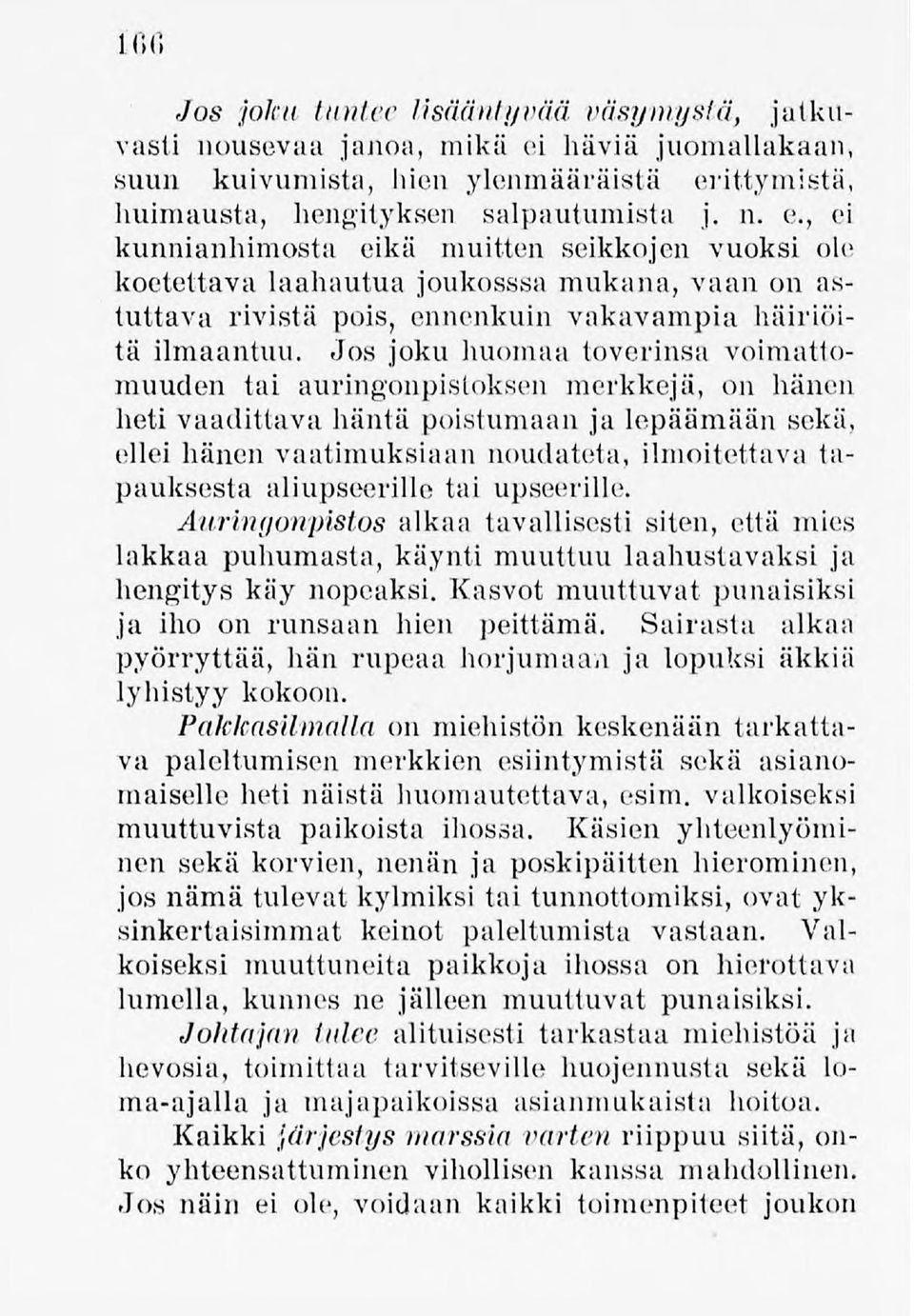 ittymistä, huimausta, hengityksen salpautumista j. n. e.