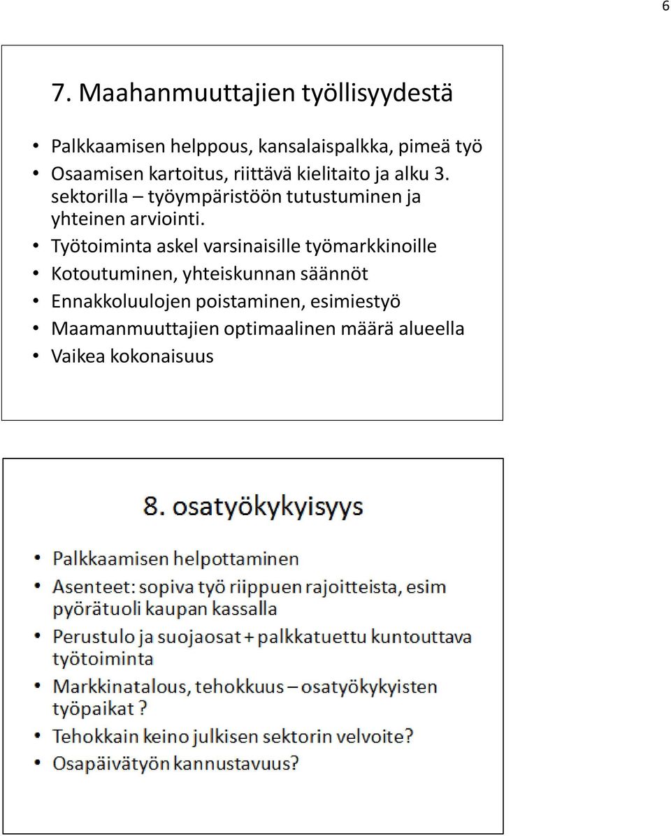 sektorilla työympäristöön tutustuminen ja yhteinen arviointi.