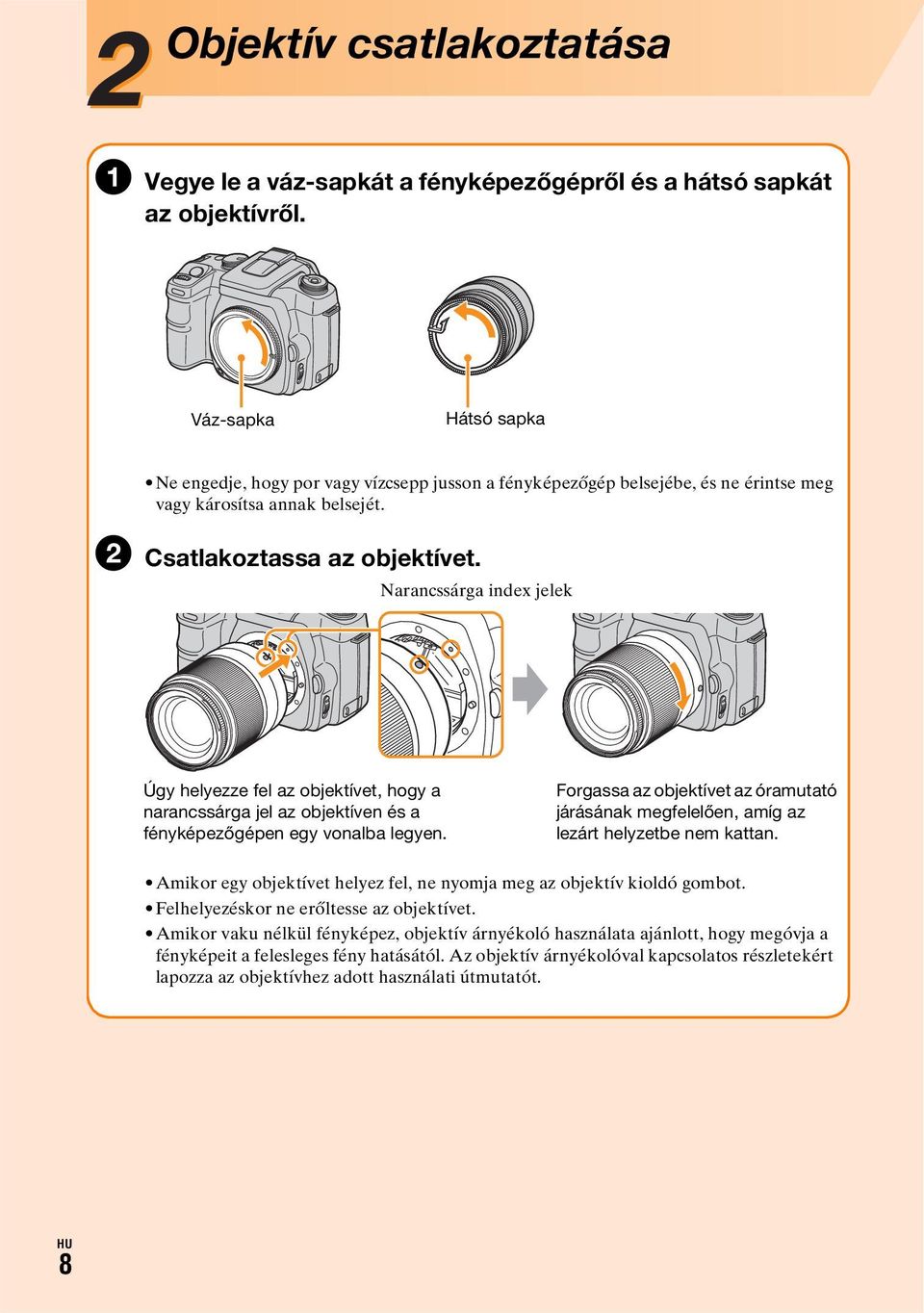 Narancssárga index jelek Úgy helyezze fel az objektívet, hogy a narancssárga jel az objektíven és a fényképezőgépen egy vonalba legyen.
