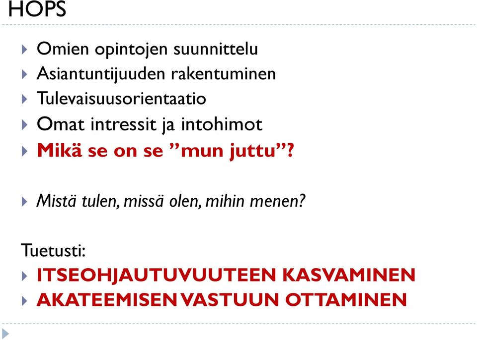 intohimot Mikä se on se munjuttu?