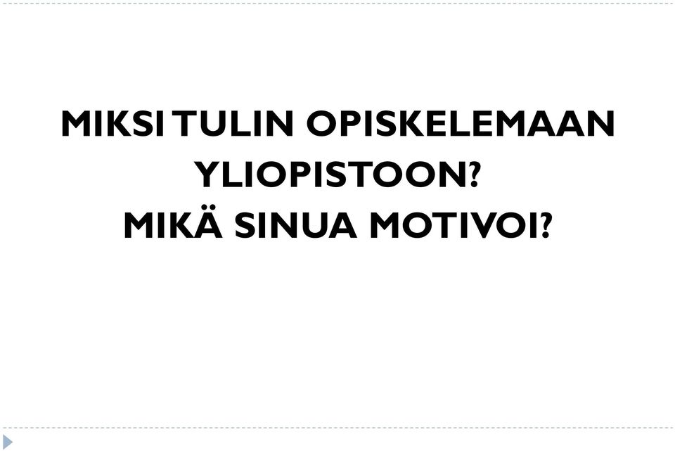 YLIOPISTOON?