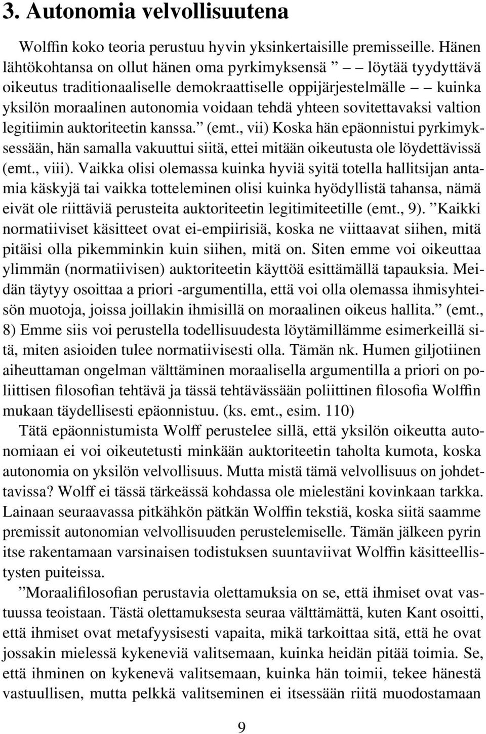 sovitettavaksi valtion legitiimin auktoriteetin kanssa. (emt., vii) Koska hän epäonnistui pyrkimyksessään, hän samalla vakuuttui siitä, ettei mitään oikeutusta ole löydettävissä (emt., viii).