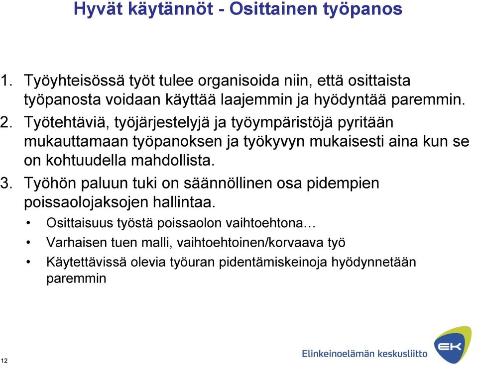 Työtehtäviä, työjärjestelyjä ja työympäristöjä pyritään mukauttamaan työpanoksen ja työkyvyn mukaisesti aina kun se on kohtuudella