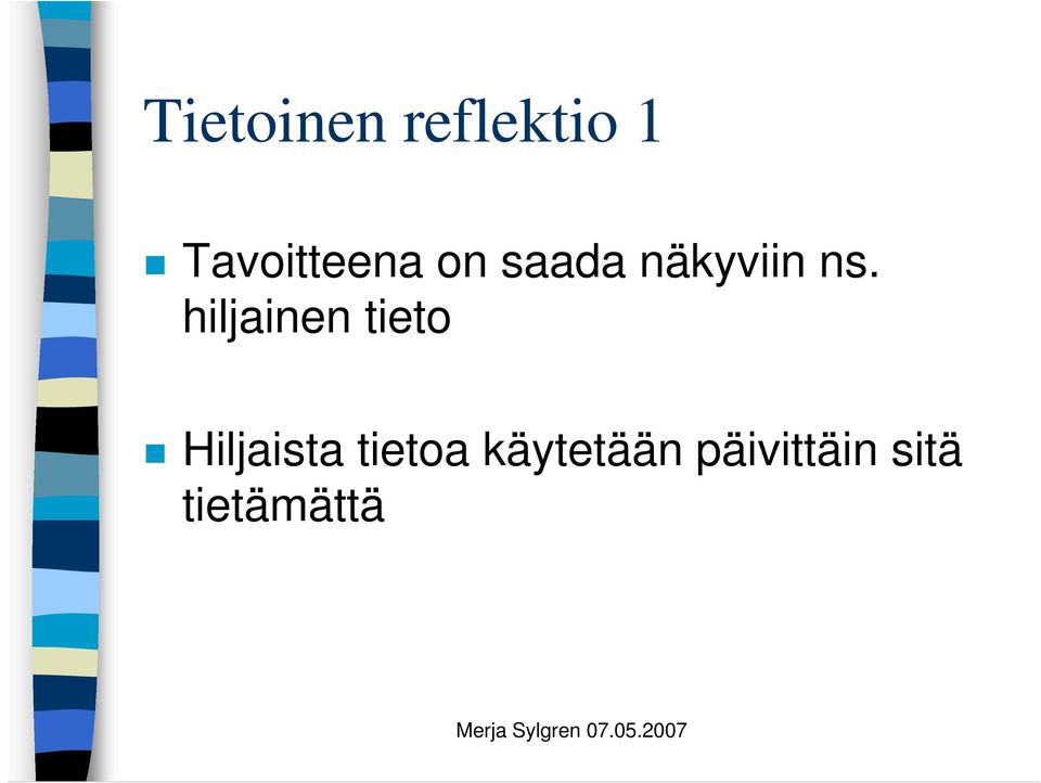 ns. hiljainen tieto Hiljaista