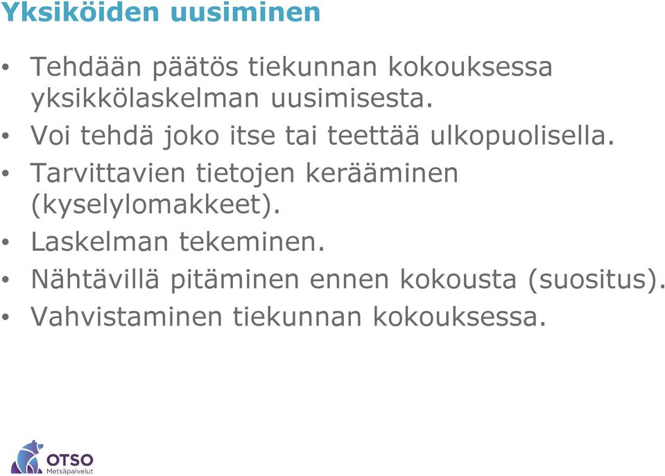 Voi tehdä joko itse tai teettää ulkopuolisella.