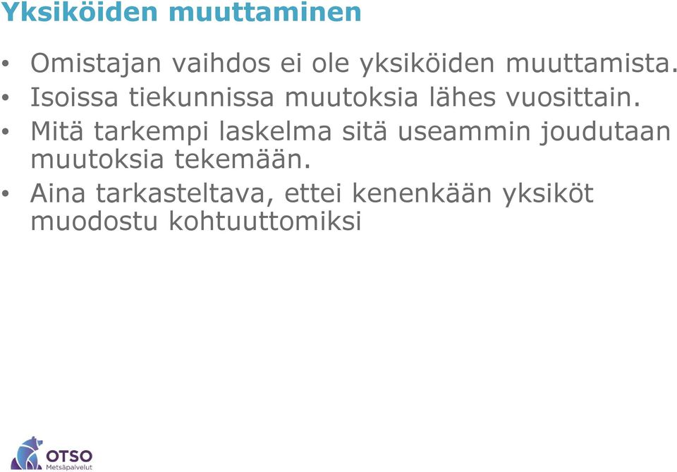 Mitä tarkempi laskelma sitä useammin joudutaan muutoksia