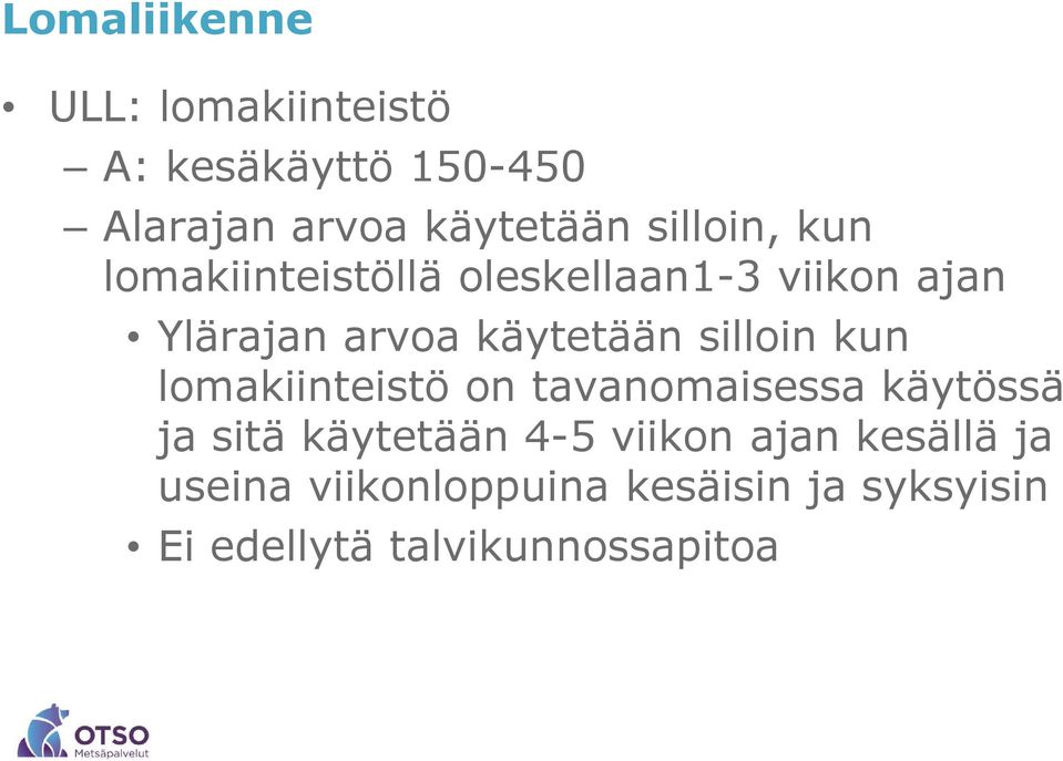 silloin kun lomakiinteistö on tavanomaisessa käytössä ja sitä käytetään 4-5 viikon