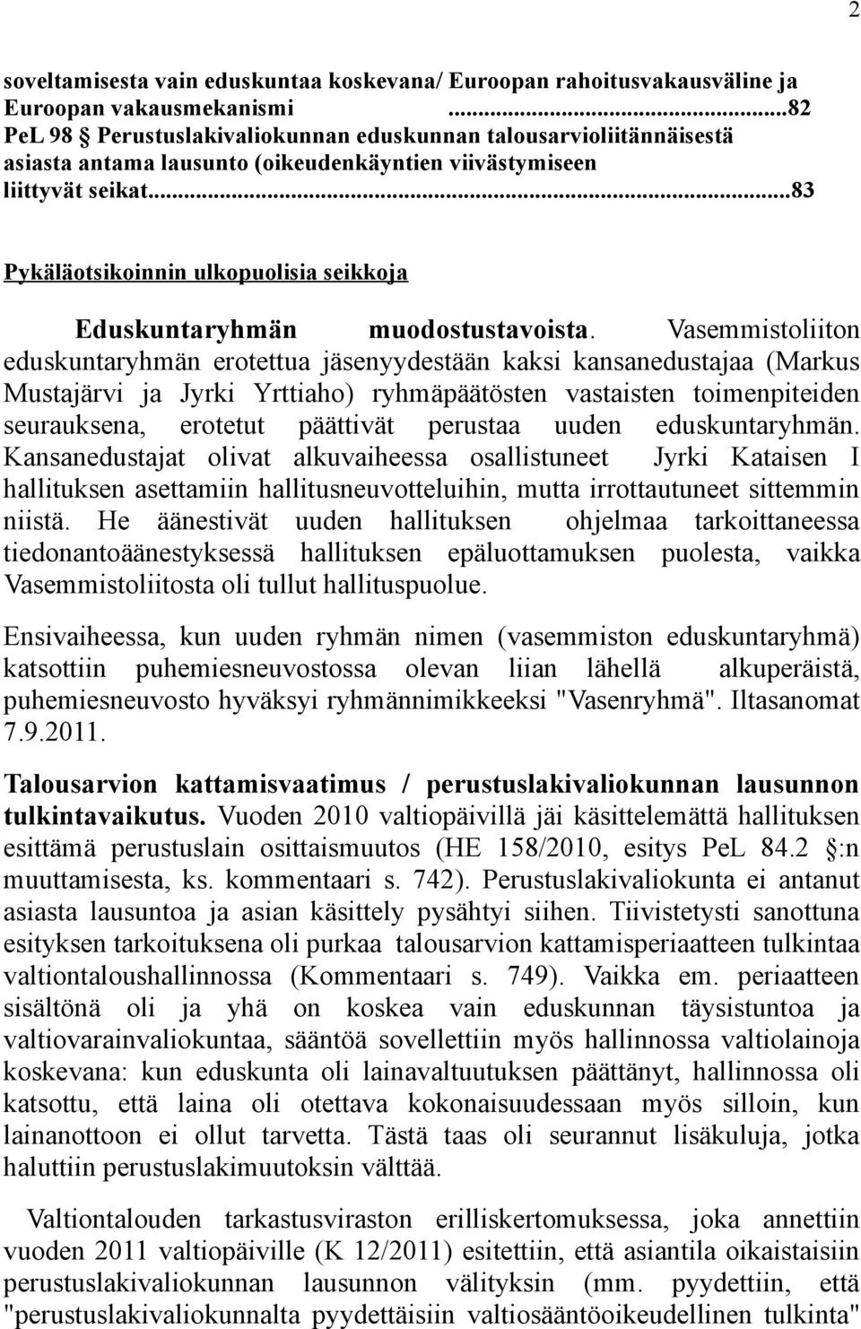 ..83 Pykäläotsikoinnin ulkopuolisia seikkoja Eduskuntaryhmän muodostustavoista.