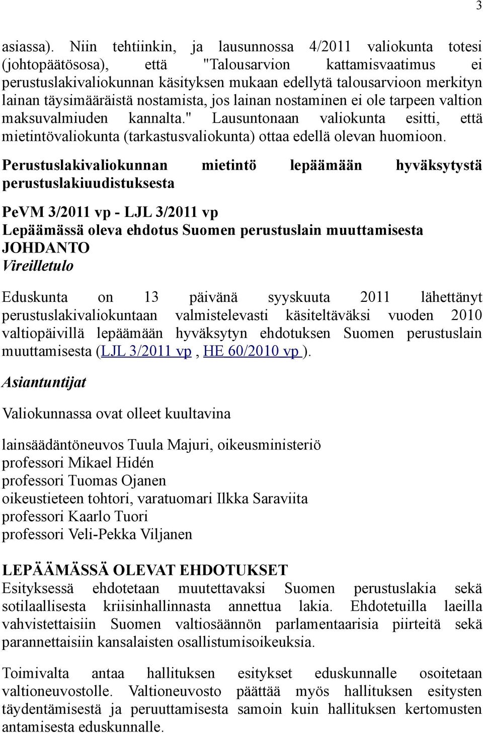 täysimääräistä nostamista, jos lainan nostaminen ei ole tarpeen valtion maksuvalmiuden kannalta.