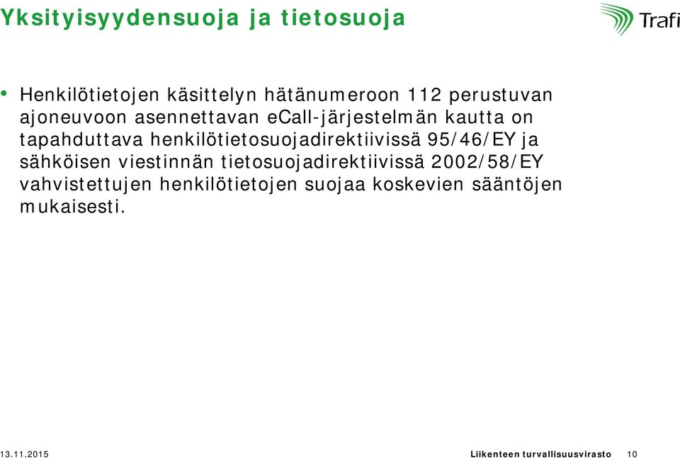 henkilötietosuojadirektiivissä 95/46/EY ja sähköisen viestinnän tietosuojadirektiivissä