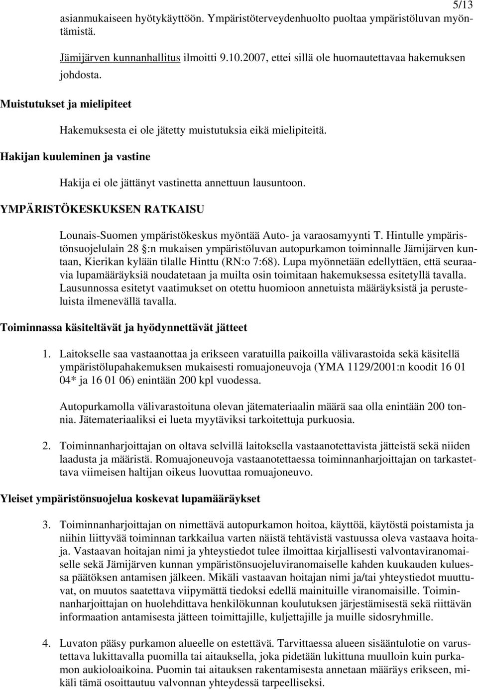 YMPÄRISTÖKESKUKSEN RATKAISU Lounais-Suomen ympäristökeskus myöntää Auto- ja varaosamyynti T.