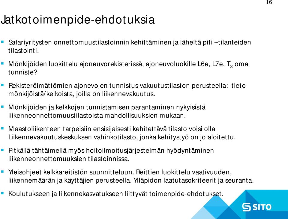 Rekisteröimättömien ajonevojen tunnistus vakuutustilaston perusteella: tieto mönkijöistä/kelkoista, joilla on liikennevakuutus.