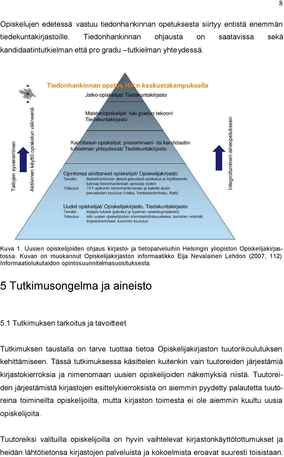 Uusien opiskelijoiden ohjaus kirjasto- ja tietopalveluihin Helsingin yliopiston Opiskelijakirjastossa.