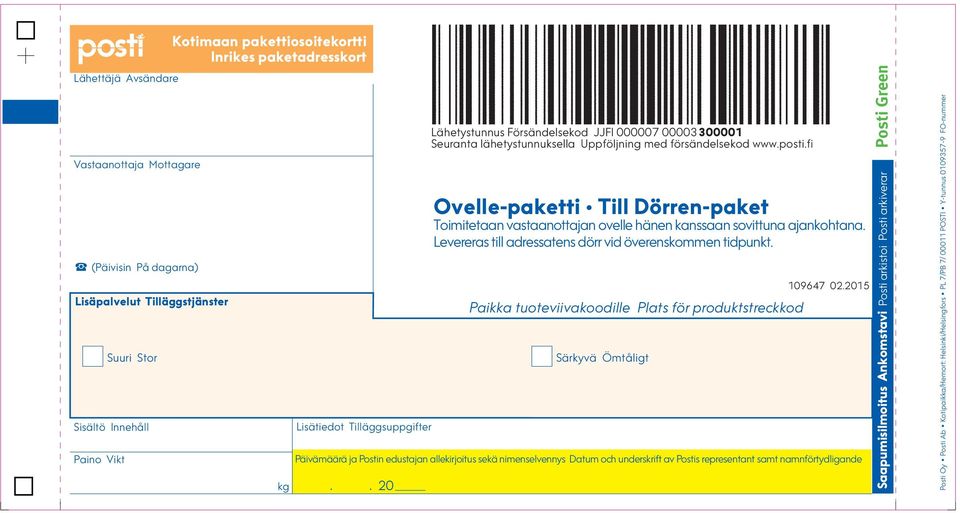 namnförtydligande.. 20 Lähetystunnus Försändelsekod JJFI 000007 00003 300001 Seuranta lähetystunnuksella Uppföljning med försändelsekod www.posti.