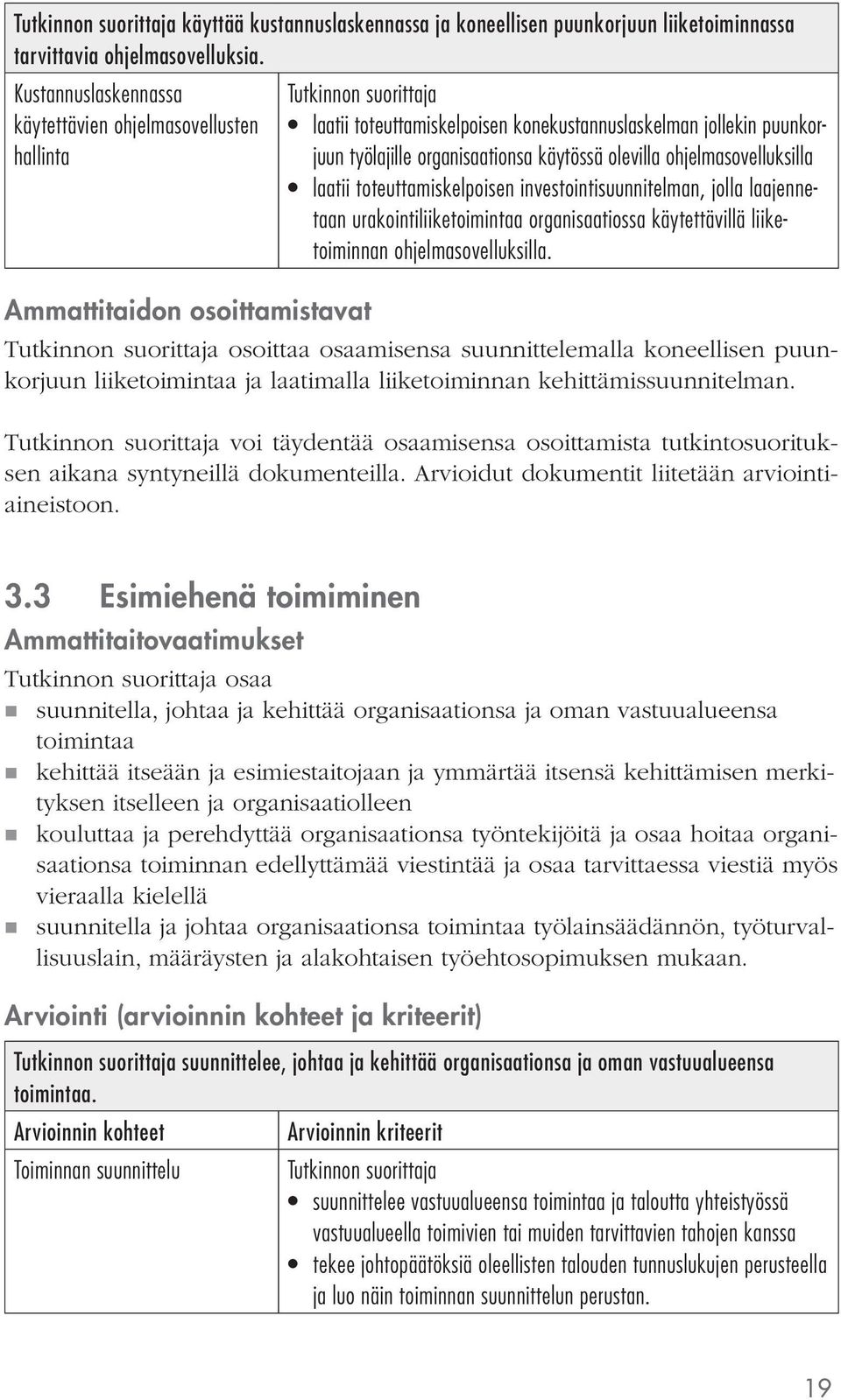 toteuttamiskelpoise ivestoitisuuitelma, jolla laajeetaa urakoitiliiketoimitaa orgaisaatiossa käytettävillä liiketoimia ohjelmasovelluksilla.