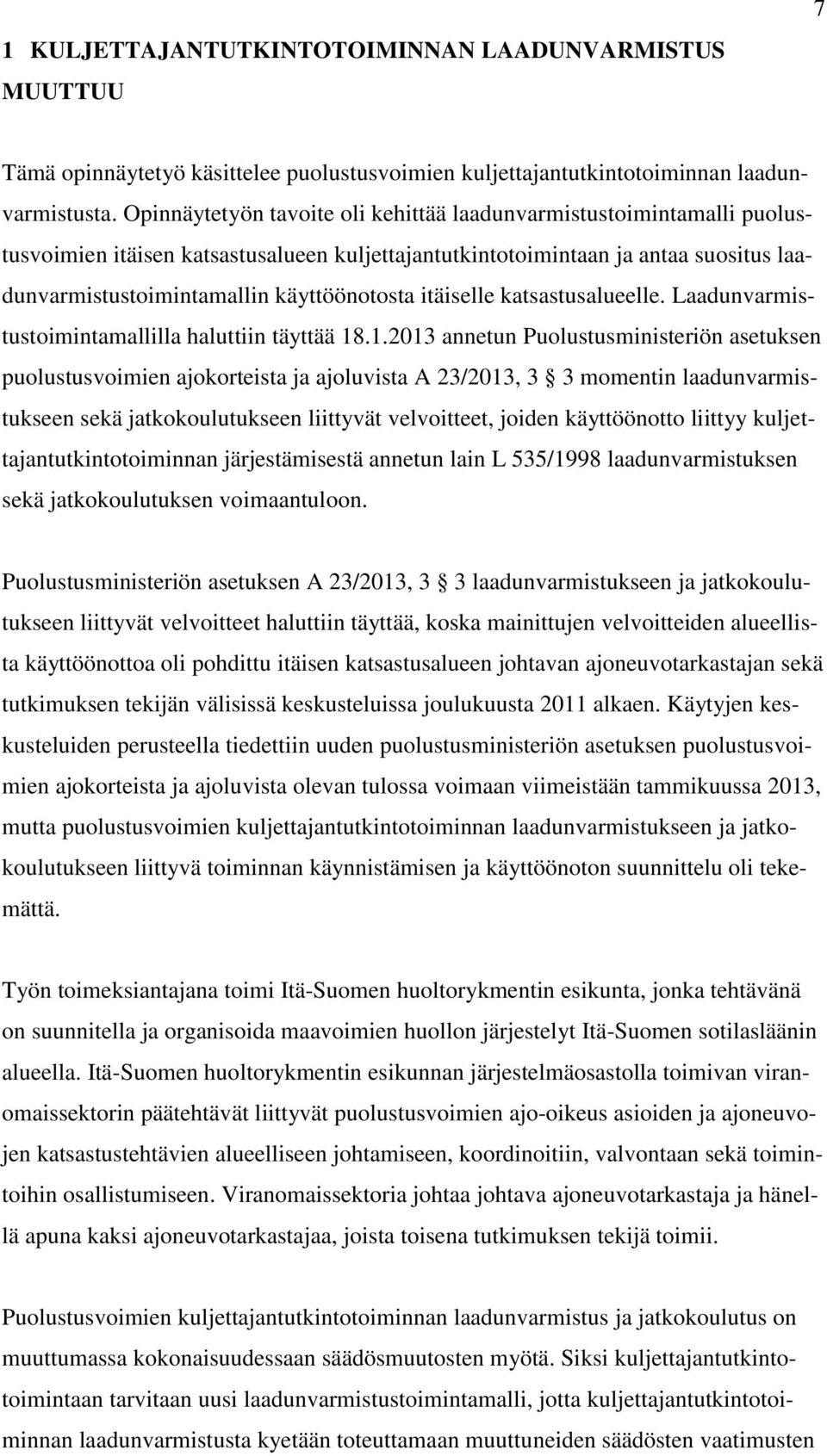 itäiselle katsastusalueelle. Laadunvarmistustoimintamallilla haluttiin täyttää 18