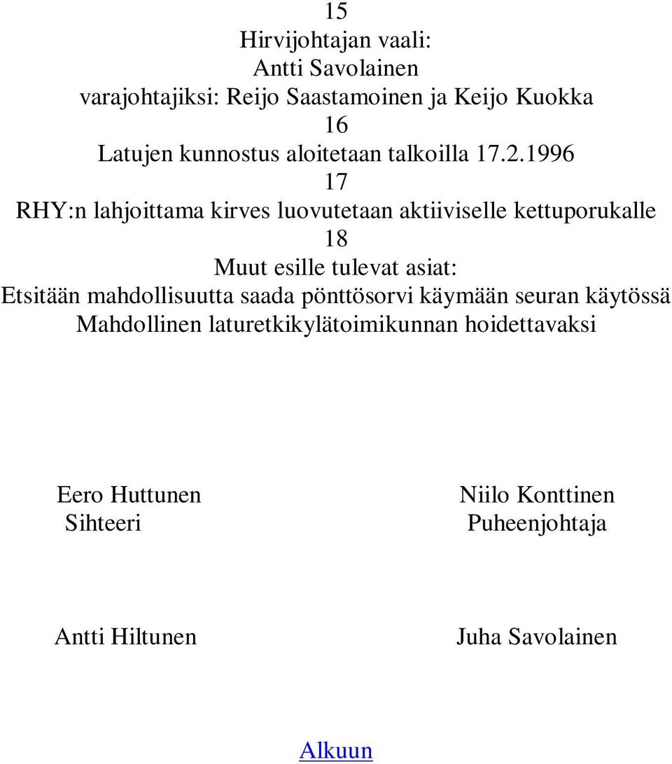 1996 17 RHY:n lahjoittama kirves luovutetaan aktiiviselle kettuporukalle 18 Muut esille tulevat asiat: Etsitään