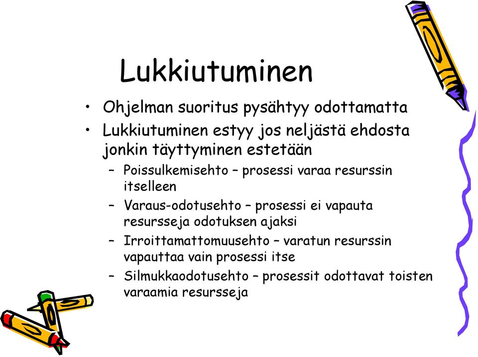 Varaus-odotusehto prosessi ei vapauta resursseja odotuksen ajaksi Irroittamattomuusehto