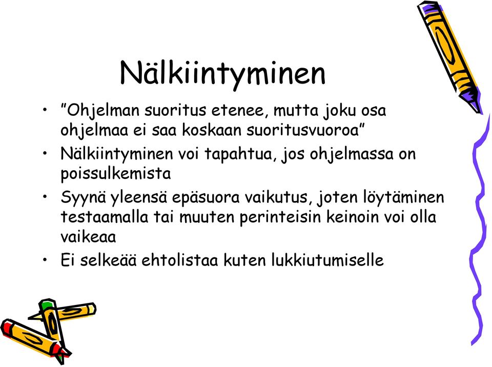 poissulkemista Syynä yleensä epäsuora vaikutus, joten löytäminen testaamalla