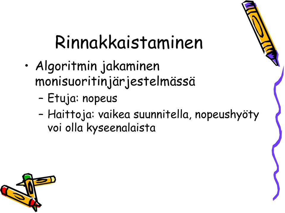 monisuoritinjärjestelmässä Etuja:
