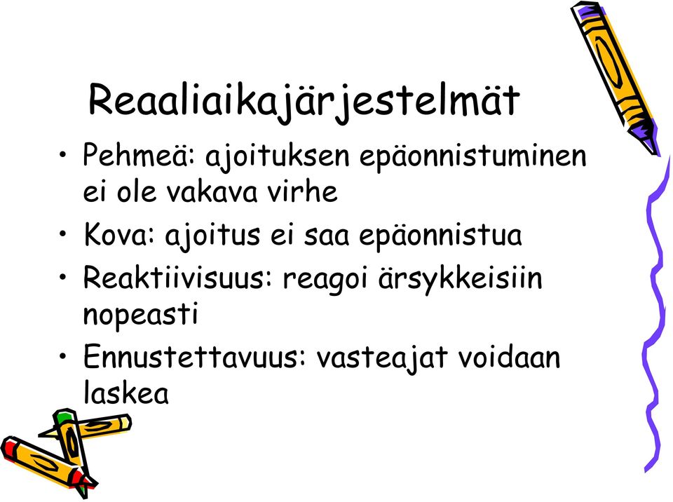 ajoitus ei saa epäonnistua Reaktiivisuus: reagoi