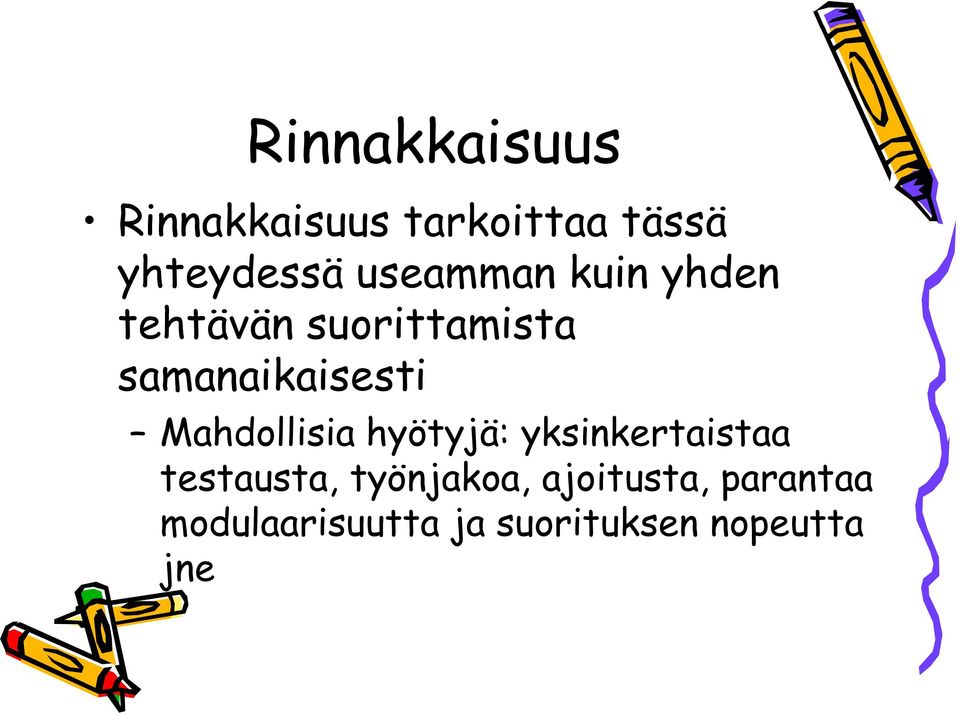 Mahdollisia hyötyjä: yksinkertaistaa testausta, työnjakoa,