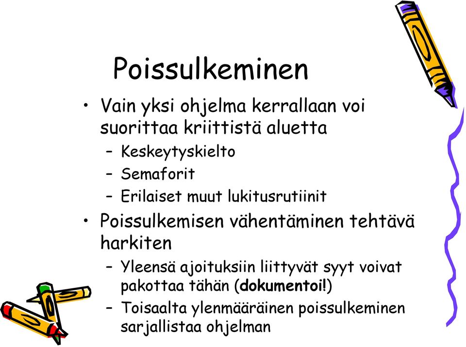 vähentäminen tehtävä harkiten Yleensä ajoituksiin liittyvät syyt voivat