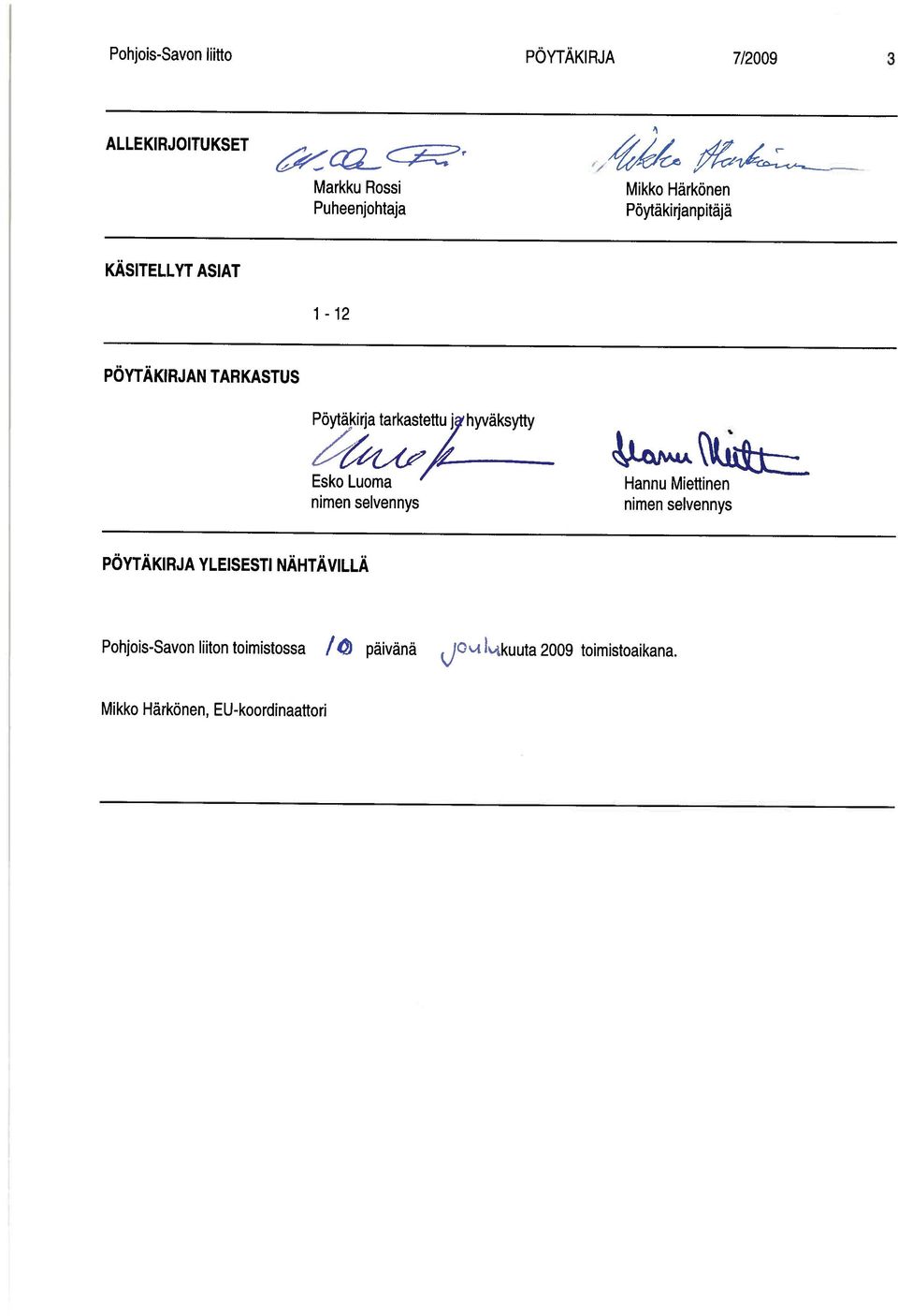 hyväksytty Esko Luoma nimen selvennys -1 Hannu Miettinen nimen selvennys PÖYTÄKIRJA YLEISESTI NÄHTÄVILLÄ