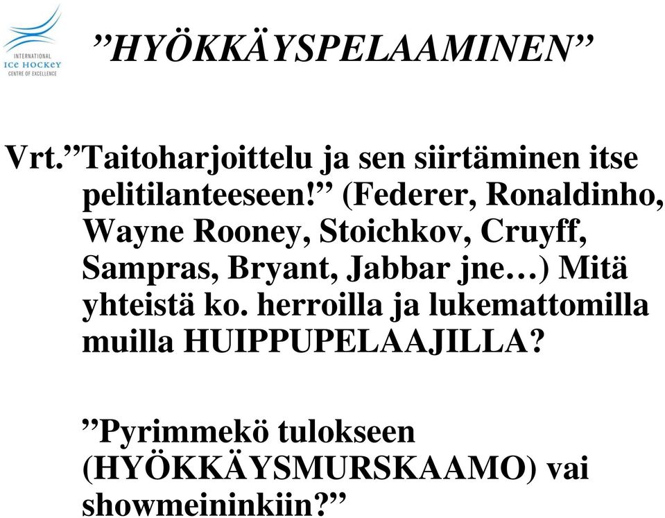 Bryant, Jabbar jne ) Mitä yhteistä ko.