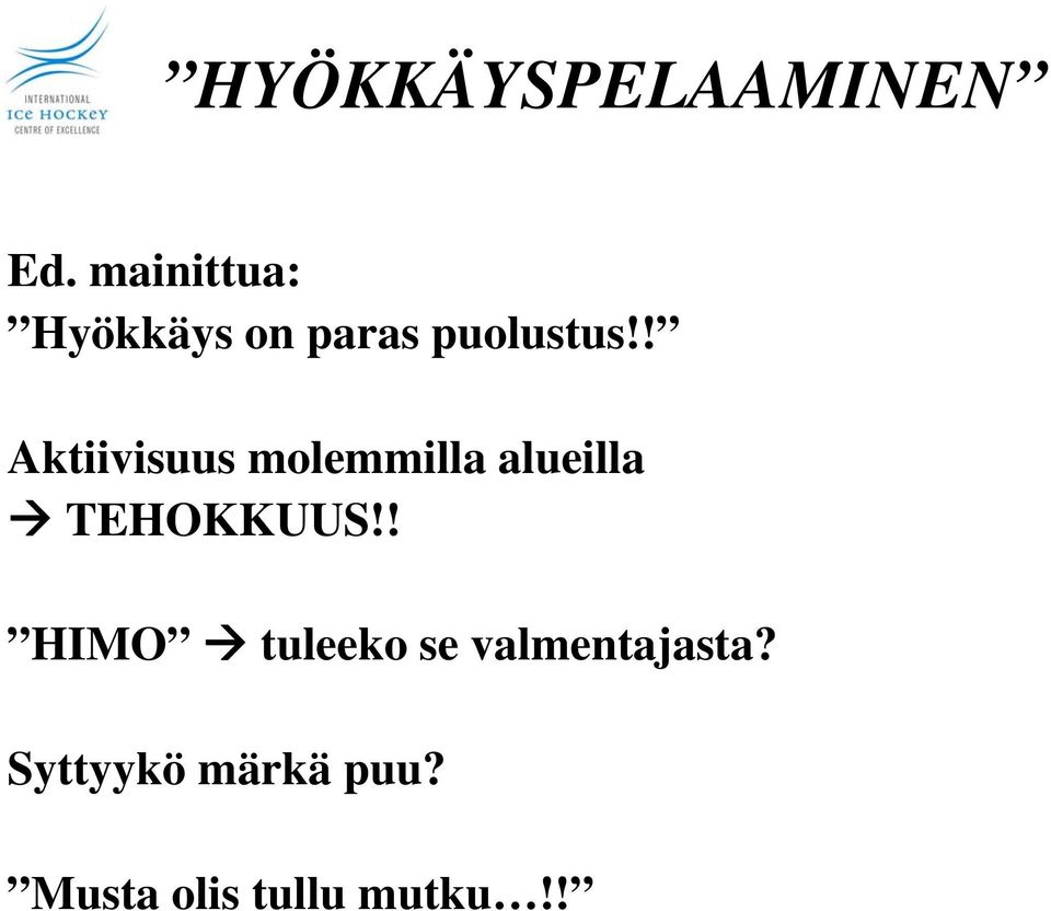 ! Aktiivisuus molemmilla alueilla