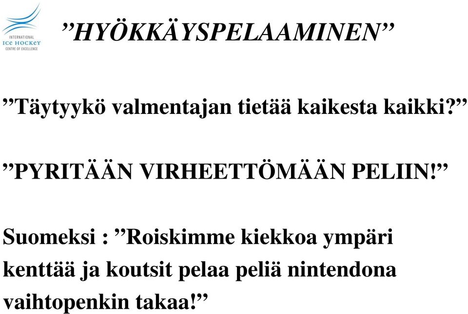 Suomeksi : Roiskimme kiekkoa ympäri kenttää