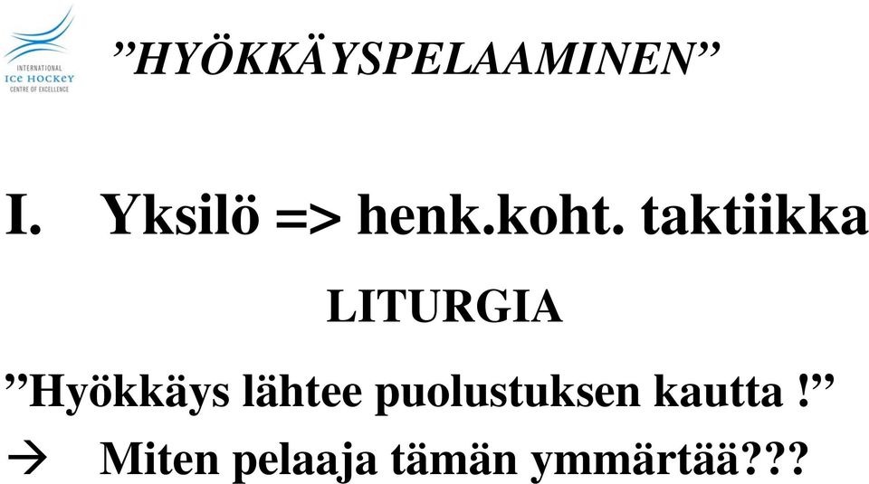 lähtee puolustuksen kautta!