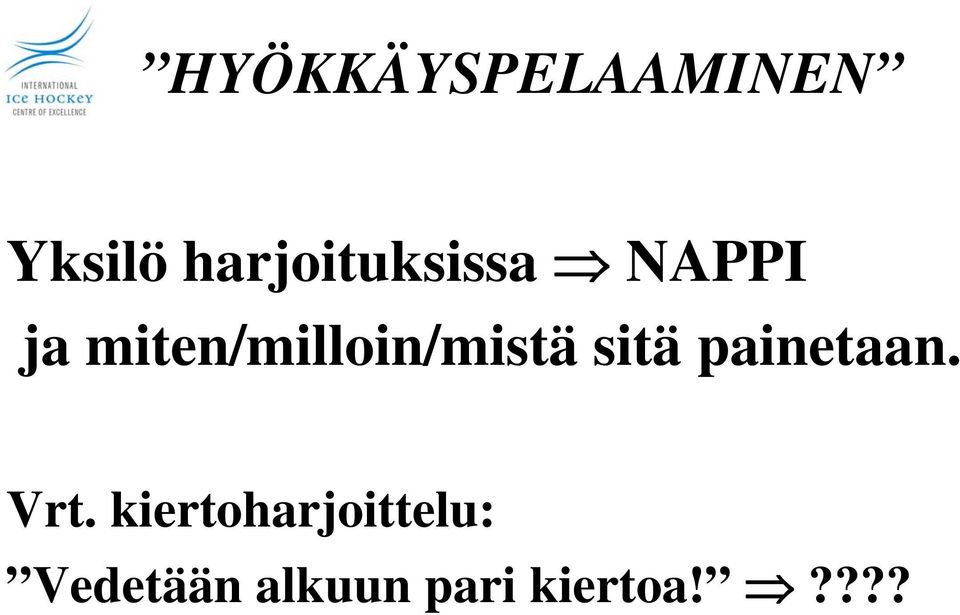 painetaan. Vrt.