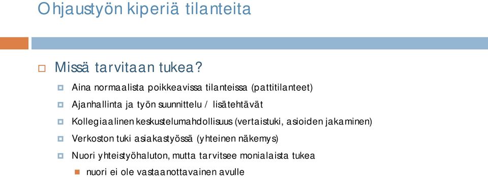 suunnittelu / lisätehtävät Kollegiaalinen keskustelumahdollisuus (vertaistuki,